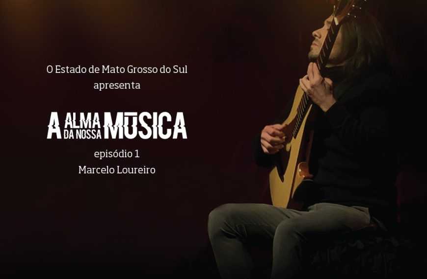 Projeto financiado pelo FIC série “A Alma da Nossa Música – Marcelo Loureiro” estreia dia 25